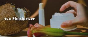 As a Moisturizer