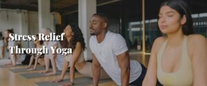 Stress Relief Through Yoga