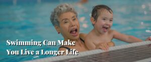 Swimming Can Make You Live a Longer Life