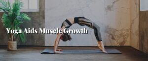 Yoga Aids Muscle Growth