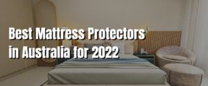 Best Mattress Protectors in Australia for 2022