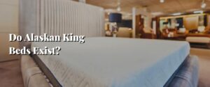 Do Alaskan King Beds Exist