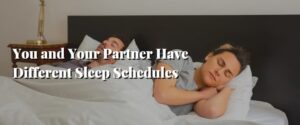 You and Your Partner Have Different Sleep Schedules