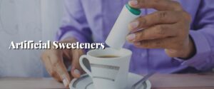 Artificial Sweeteners