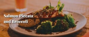 Salmon Piccata and Broccoli
