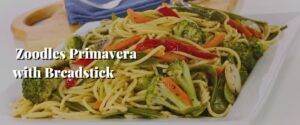 Zoodles Primavera with Breadstick