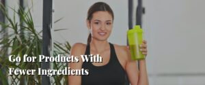 Go for Products With Fewer Ingredients