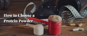 How to Choose a Protein Powder