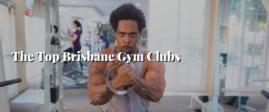 The Top Brisbane Gym Clubs