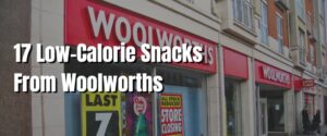 17 Low-Calorie Snacks From Woolworths