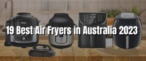 19 Best Air Fryers in Australia 2023