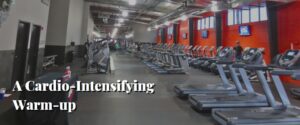 A Cardio-Intensifying Warm-up