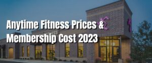 Anytime Fitness Prices & Membership Cost 2023