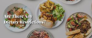 Are There Any Dietary Restrictions