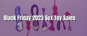 Black Friday 2023 Sex Toy Sales