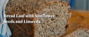 Bread Loaf with Sunflower Seeds and Linseeds