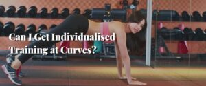 Can I Get Individualised Training at Curves