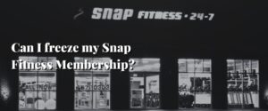 Can I freeze my Snap Fitness Membership