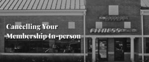 Cancelling Your Membership In-person