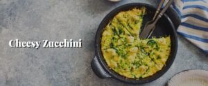 Cheesy Zucchini