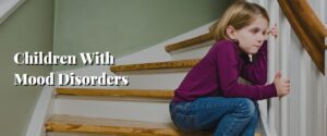 Children With Mood Disorders