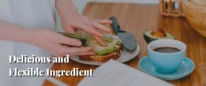 Delicious and Flexible Ingredient