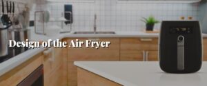 Design of the Air Fryer