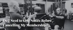 Do I Need to Give Notice Before Cancelling My Membership
