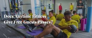 Does Anytime Fitness Give Free Guests Passes