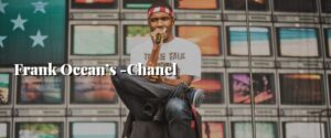 Frank Ocean’s -Chanel