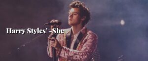 Harry Styles’ -She