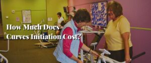 How Much Does Curves Initiation Cost