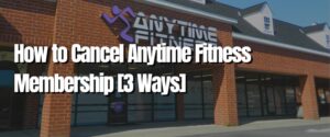How to Cancel Anytime Fitness Membership [3 Ways]