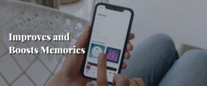 Improves and Boosts Memories