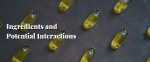 Ingredients and Potential Interactions