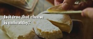Is it true that cheese is unhealthy