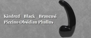 Kindred Black Brancusi Piccino Obsidian Phallus