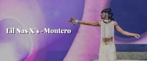 Lil Nas X’s -Montero