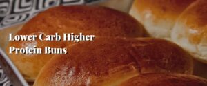 Lower Carb Higher Protein Buns