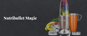 Nutribullet Magic