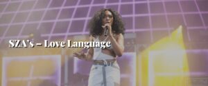 SZA’s – Love Language