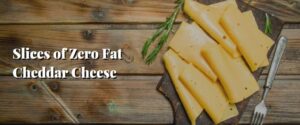 Slices of Zero Fat Cheddar Cheese