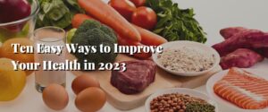 Ten Easy Ways to Improve Your Health in 2023