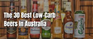 The 30 Best Low-Carb Beers In Australia