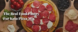 The Real Food Pantry For Keto Pizza Mix