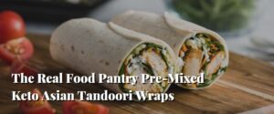 The Real Food Pantry Pre-Mixed Keto Asian Tandoori Wraps