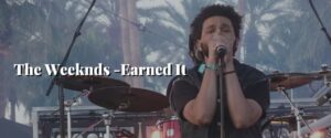 The Weeknds -Earned It
