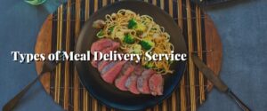 Types of Meal Delivery Service