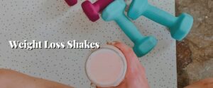 Weight Loss Shakes