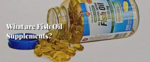 What are Fish Oil Supplements